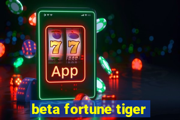 beta fortune tiger